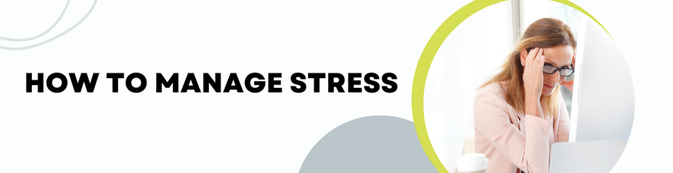 How to Manage Stress1