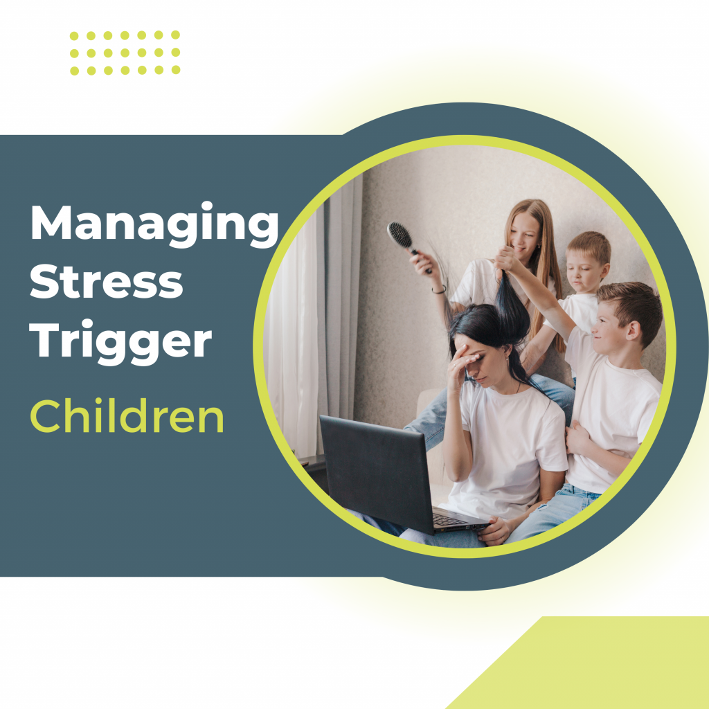 Managing Stress Trigger-Children