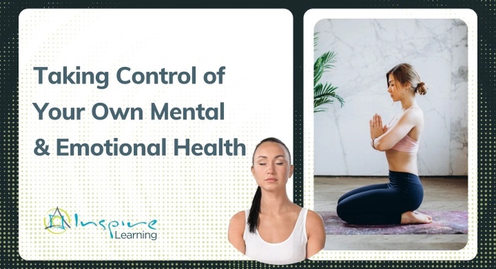 Taking Control of Your Own Mental and Emotional Health