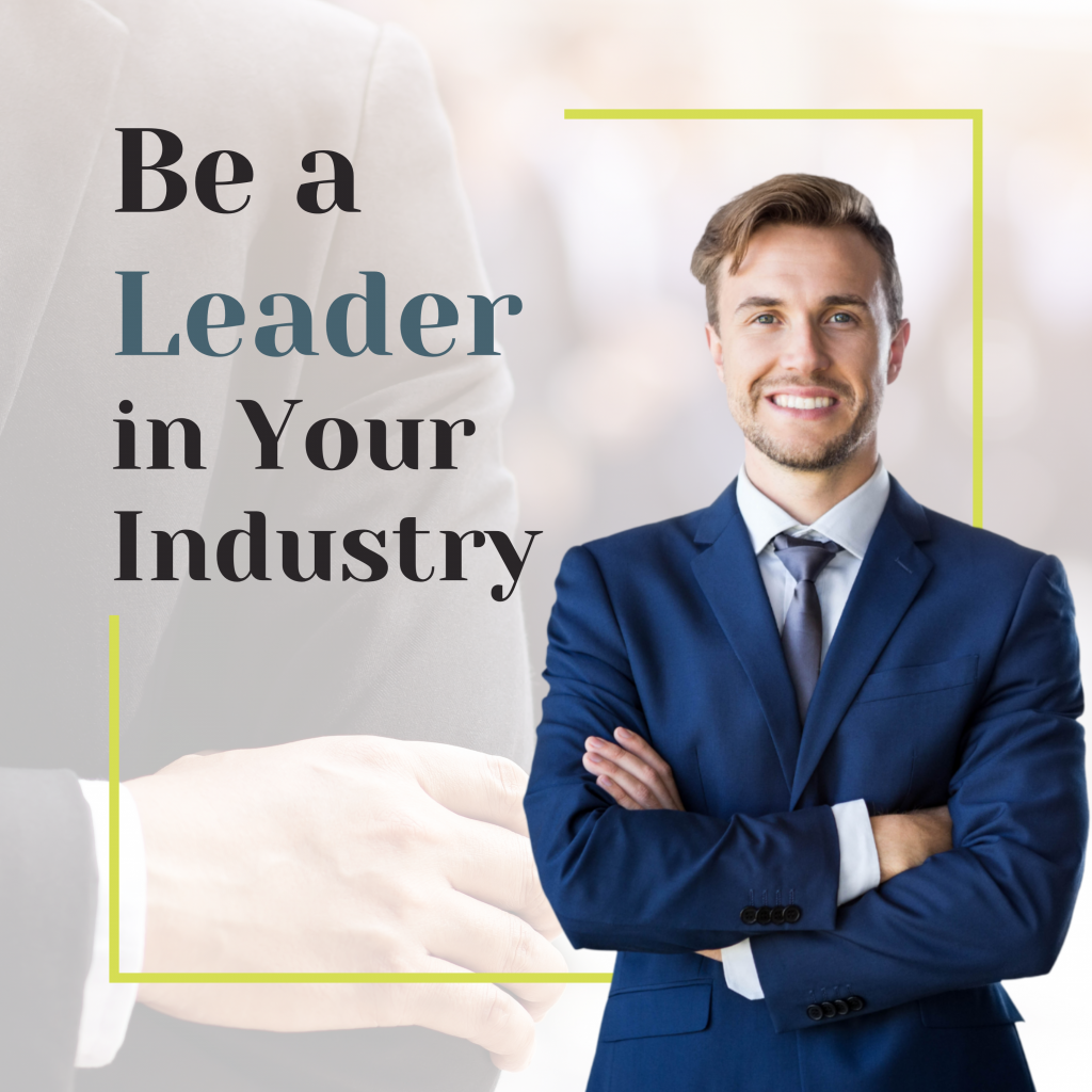 Be a Leader in Your Industry