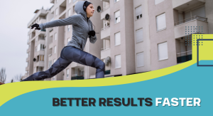 Better Results Faster