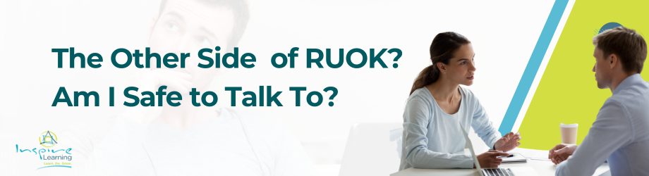 The Other Side of RUOK Am I Safe to Talk To