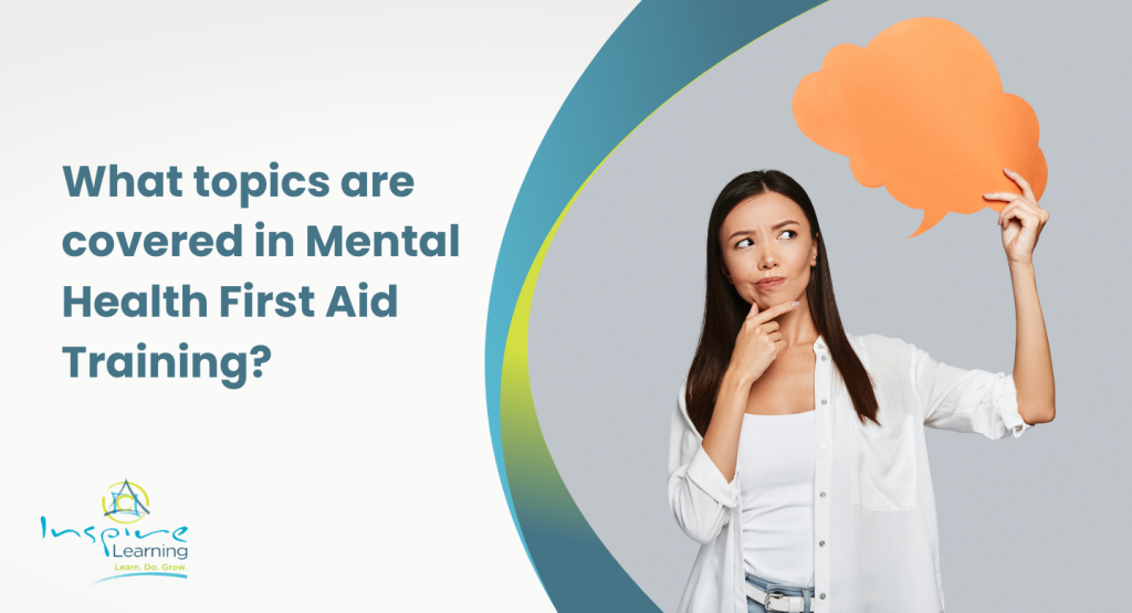What_topics_are_covered_in_Mental_Health_First_Aid_Training