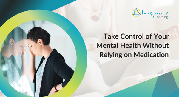 Take Control of Your Mental Health Without Relying on Medication